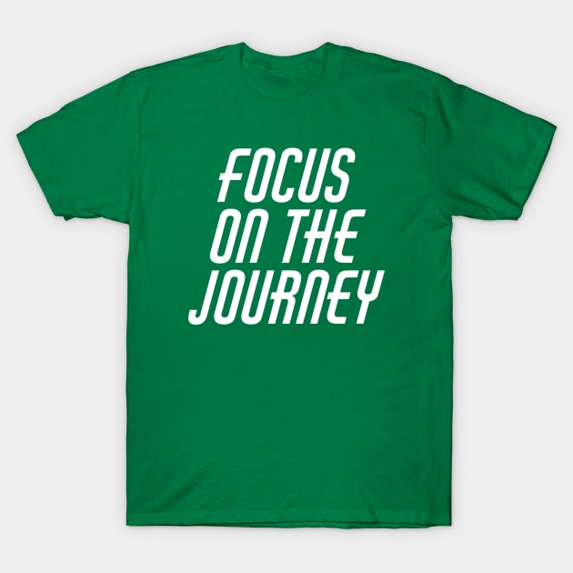 Focus On The Journey T-Shirt by Texevod